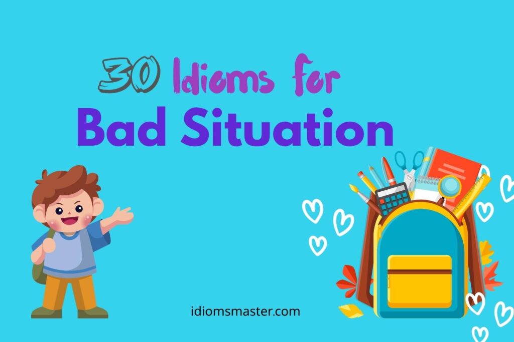 idioms for bad situation
