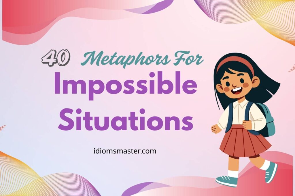 Metaphors for Impossible Situations