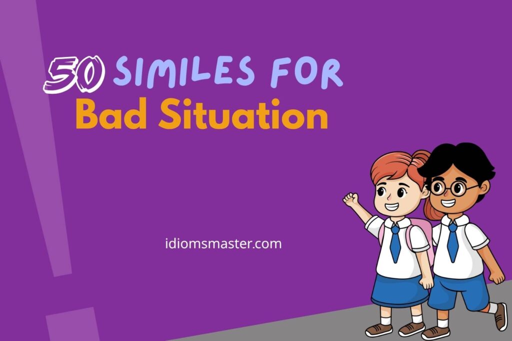 similes for bad situation