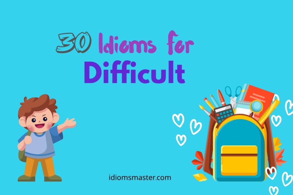 idioms for difficult
