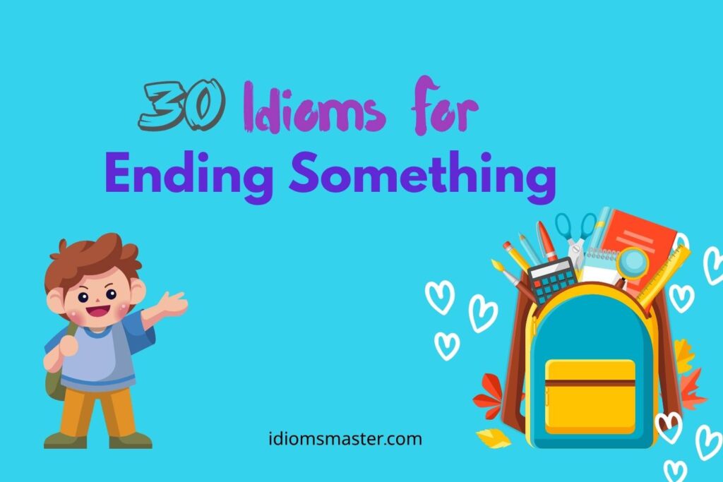 idioms for ending something