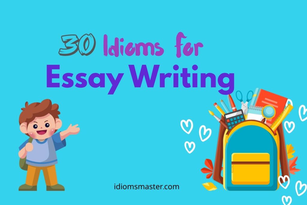 idioms for essay writing