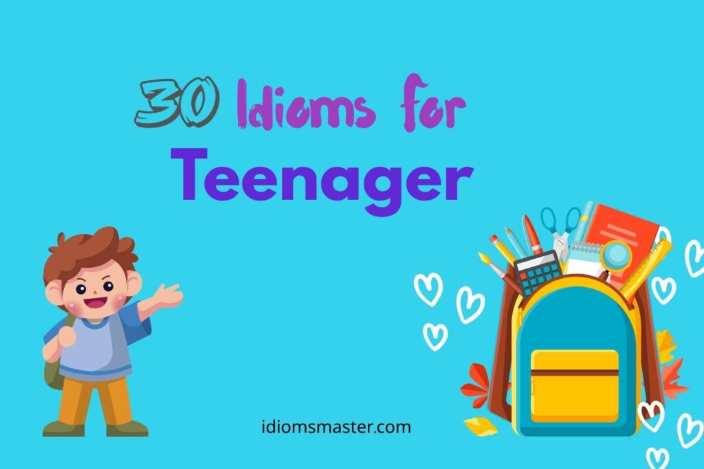 idioms for teenager