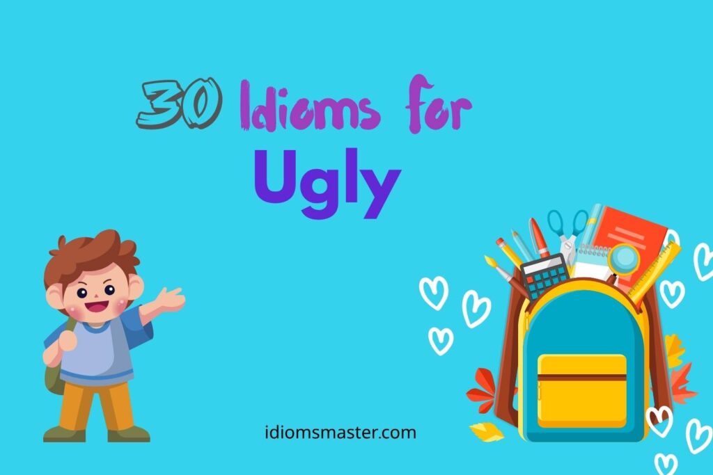 idioms for ugly