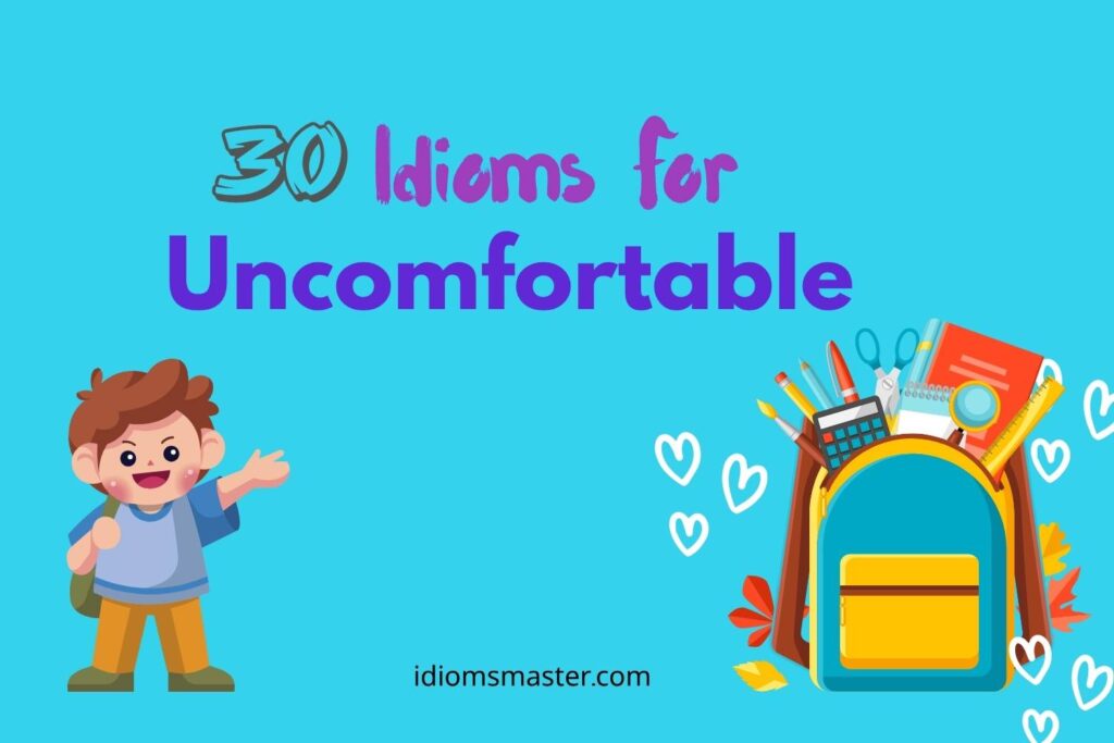 idioms for uncomfortable