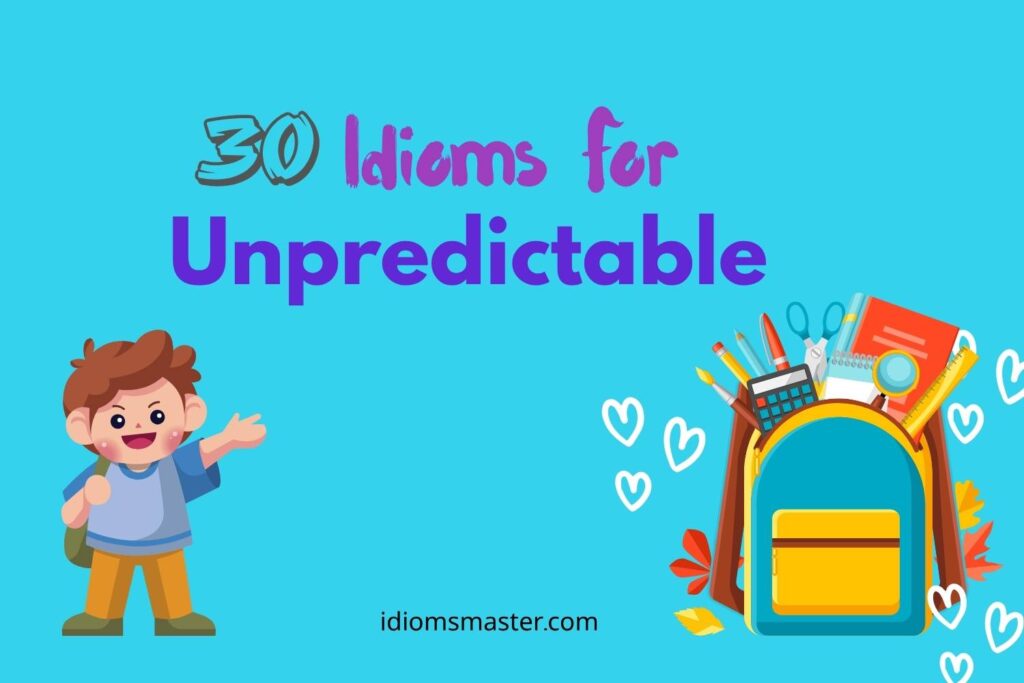 idioms for unpredictable