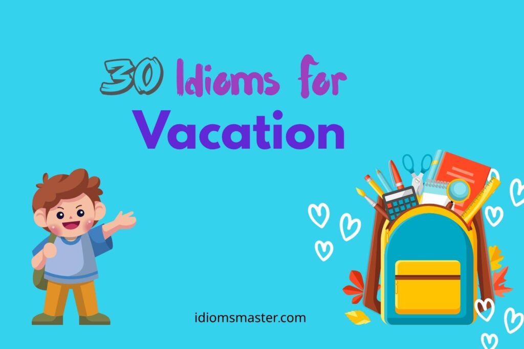 idioms for vacation