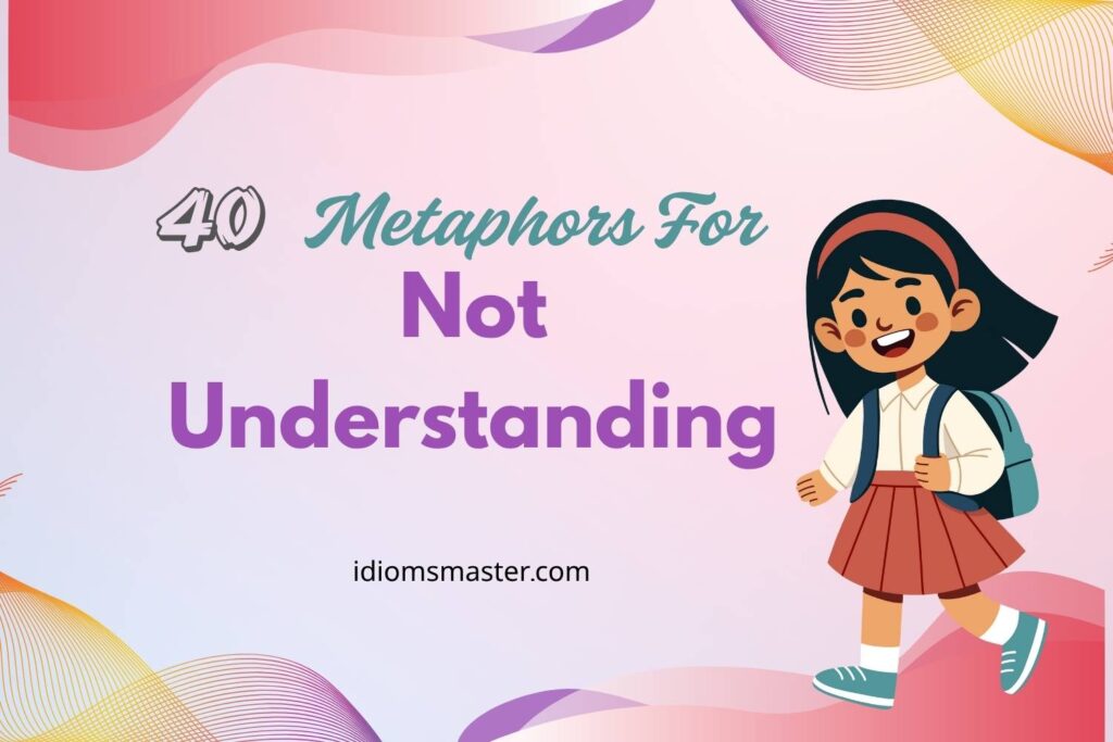 metaphors for not understanding