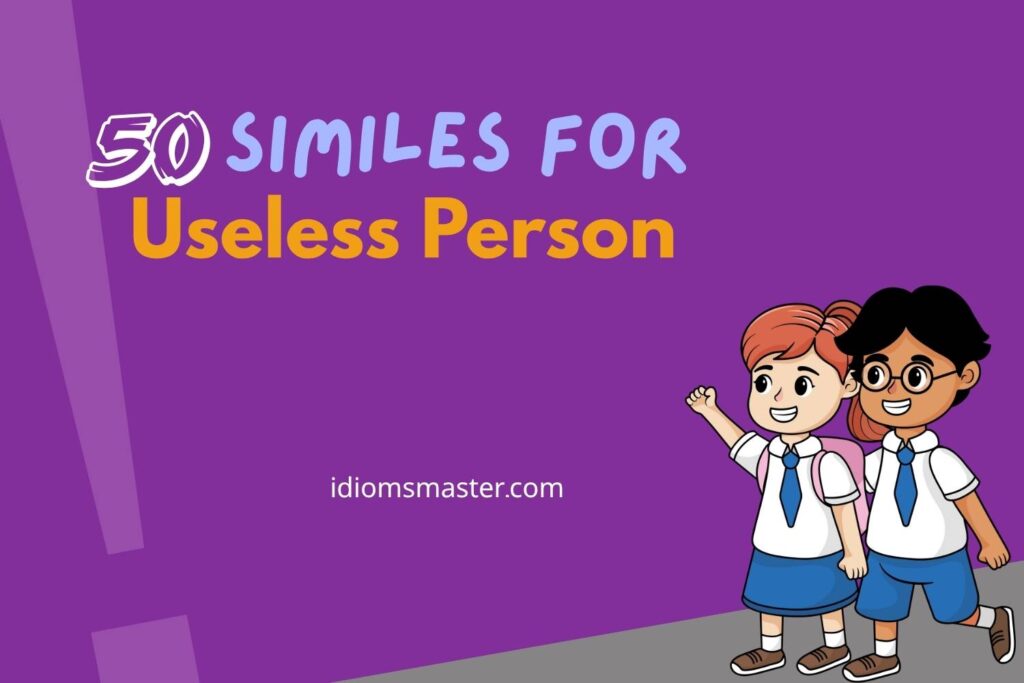 similes for useless person